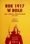 Rok 1917 w Rosji Carat rewolucja nowa rzeczywistość
