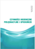 Czynności higieniczne, pielęgnacyjne i opiekuńcze