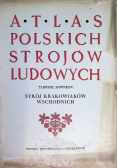 Atlas Polskich strojów ludowych Strój krakowiaków wschodnich