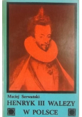 Henryk III Walezy w Polsce