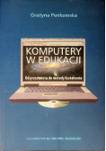 Komputery w edukacji Od przedmiotu do metody kształcenia