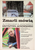Zmarli mówią Autobiografia jasnowidza Krzysztofa Jackowskiego