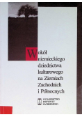 Wokół niemieckiego dziedzictwa kulturowego na Ziemiach Zachodnich i Północnych