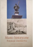 Miasto historyczne Potencjał dziedzictwa