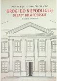 Drogi niepodległej Debaty belwederskie  5 XI 2016 - 14 VI 2018
