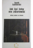 Jak żyć żeby nie zwariować bliżej siebie w stresie