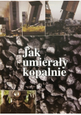 Jak umierały kopalnie