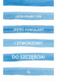 Jesteś powołany i stworzony do szczęścia
