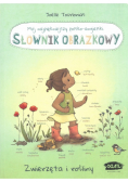 Mój najpiękniejszy polsko - angielski słownik obrazkowy Zwierzęta i rośliny