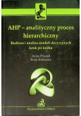 AHP- Analityczny proces hierarchiczny Budowa i analiza modeli decyzyjnych krok po kroku