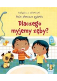 Dlaczego myjemy zęby? Moje pierwsze pytania