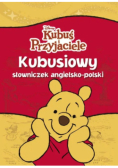 Kubuś i przyjaciele Kubusiowy słowniczek angielsko - polski