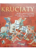 Krucjaty wojna dwustuletnia starcie między Krzyżem a Półksiężycem na Bliskim Wschodzie 1096-1291