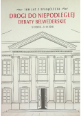 Drogi niepodległej Debaty belwederskie  5 XI 2016 - 14 VI 2018