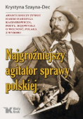 Najgroźniejszy agitator sprawy polskiej