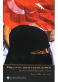 Między Islamem a Kemalizmem problem demokracji