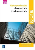 Wykonywanie robót zbrojarskich i betoniarskich Kwal. BUD.01