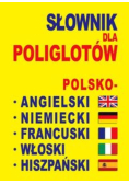 Słownik dla poliglotów polsko-angielski-niemiecki-francuski-włoski-hiszpański