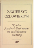 Zawierzyć człowiekowi Księdzu Józefowi Tischnerowi na sześćdziesiąte urodziny