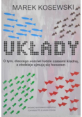 Układy. Dlaczego porządni ludzie czasem kradną, a złodzieje ujmują się honorem