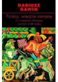 Polska, wieczny romans O związkach literatury i polityki w XX wieku