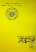Kolekcje historyczne Księgozbiory szlacheckie XVI-XVII wieku