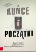 Końce i początki Socjologiczne podsumowania socjologiczne zapowiedzi