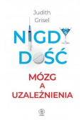 Nigdy dość. Mózg a uzależnienia