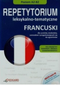 Francuski repetytorium leksykalno-tematyczne dla uczniów, studentów, samouków i przygotowujących się do egzaminów Poziom A2/BA