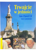 Trwajcie w jedności