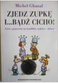 Zjedz zupkę i bądź cicho