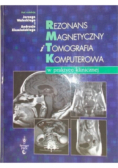 Rezonans magnetyczny i tomografia komputerowa w praktyce klinicznej