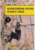 Bezpieczeństwo i ryzyko w skale i lodzie Tom 1