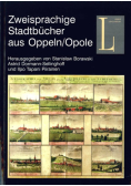Zweisprachige Stadtbucher aus Oppeln/Opole