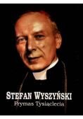 Prymas Tysiąclecia  Stefan Wyszyński