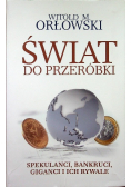 Świat do przeróbki Spekulanci bankruci giganci i ich rywale