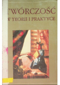 Twórczość w teorii i praktyce