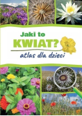 Jaki to kwiat Atlas dla dzieci