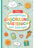 Mein Gastebuch fur die Einschulung: Liebevoll gestaltetes