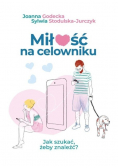 Miłość na celowniku Jak szukać żeby znaleźć?