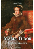 Maria Tudor Pierwsza królowa