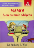 Mamo A on na mnie oddycha