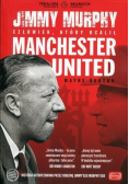 Jimmy Murphy Człowiek który ocalił Manchester United