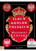Album królów Polskich z przedmową Waldemara Łysiaka