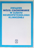 Związek mózg - zachowanie w ujęciu neuropsycholigii klinicznej
