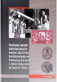Kruchtoizacja. Polityka władz partyjno państwowych wobec Kościoła katolickiego w latach 1945 – 1956 w województwie śląskim/katowickim