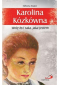 Karolina Kózkówna Wolę być taka jaka jestem