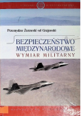 Bezpieczeństwo międzynarodowe Wymiar militarny