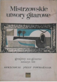 Mistrzowskie utwory gitarowe grajmy na gitarze Zeszyt XIII