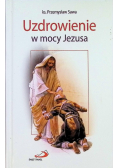 Uzdrowienie w mocy Jezusa